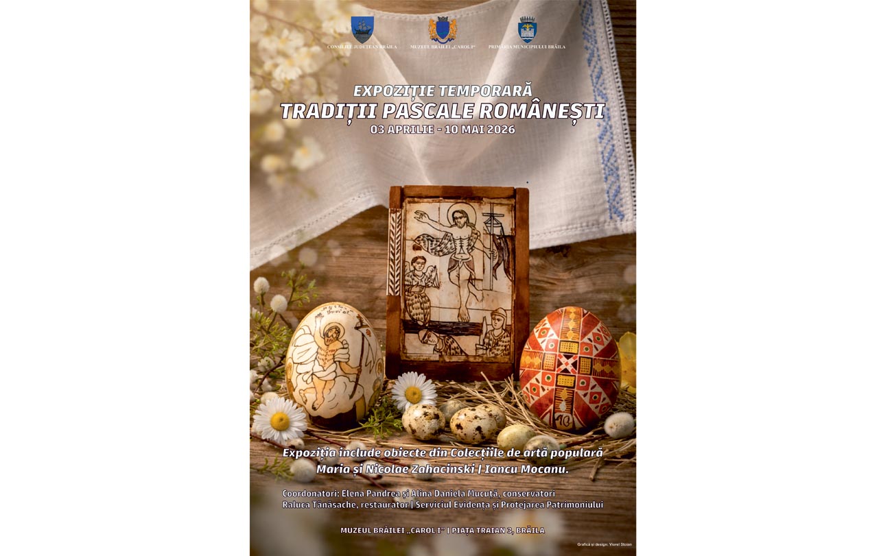 „Tradiții Pascale Românești”, Expoziție temporară la Muzeul Brăilei „Carol I”