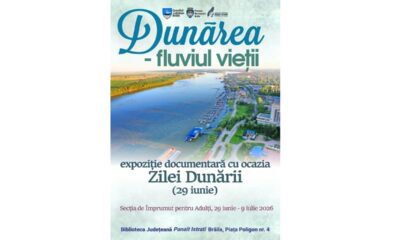 „Dunărea - fluviul vieții”. Expoziție documentară la Biblioteca Județeană „Panait Istrati”