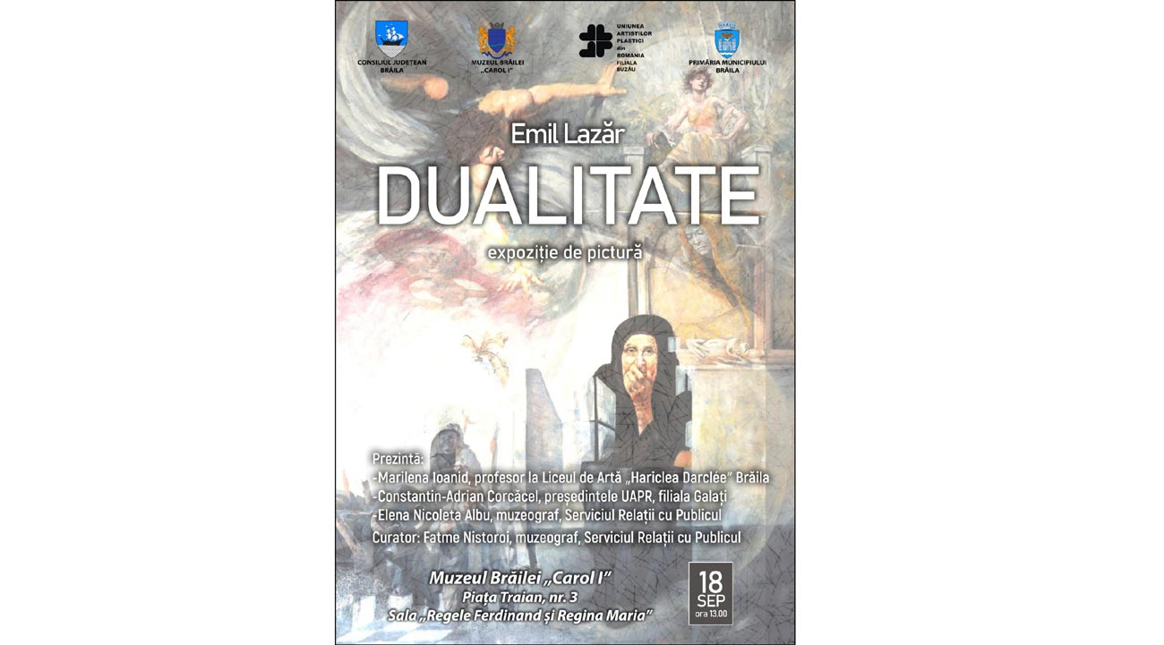 Expoziția „Dualitate”, semnată de artistul Emil Lazăr, vernisată la Muzeul Brăilei