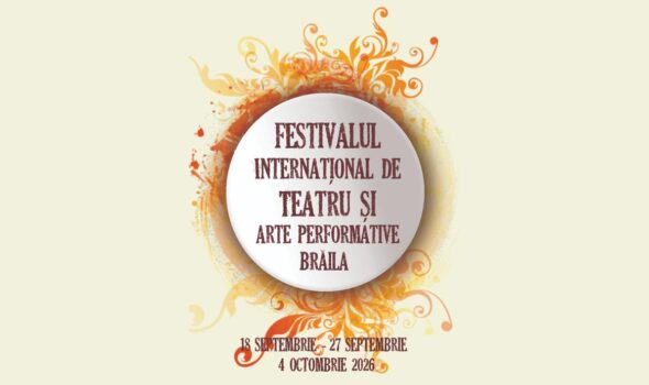 Festivalul Internațional de Teatru și Arte Performative Brăila 2026. Programul complet
