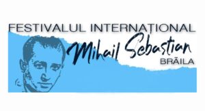 Festivalul Internațional „Mihail Sebastian” revine la Brăila. Trei zile de teatru, povești și memorie