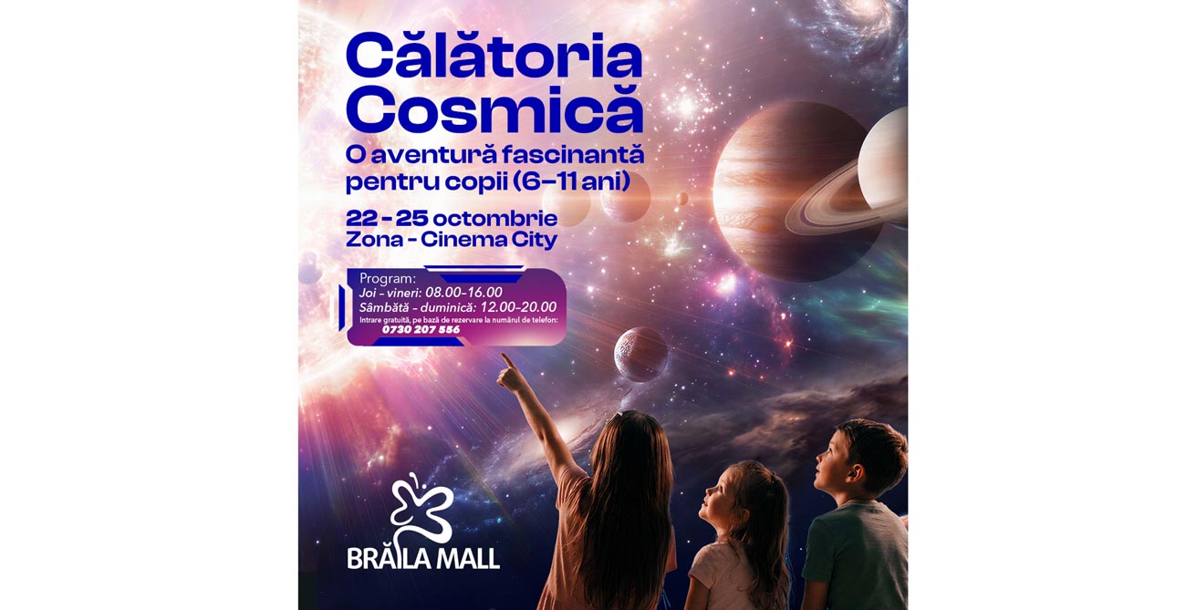 Călătorie printre stele și galaxii, la Brăila Mall. Participarea copiilor este gratuită